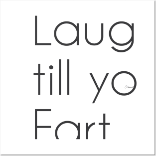 Laugh till you Fart Posters and Art